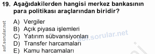 19. soru: Aşağıdakilerden hangisi merkez bankasının para politikası araçlarından biridir? A) Vergiler C) Yatırım sübvansiyonlar…
