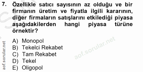 7. soru: Özellikle satıcı sayısının az olduğu ve bir firmanın üretim ve fiyatla ilgili kararının, diğer firmaların satışlarını…