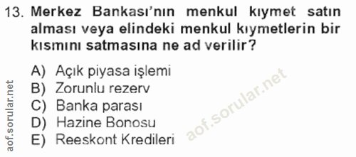 13. soru: Merkez Bankası'nın menkul kıymet satın alması veya elindeki menkul kıymetlerin bir kısmını satmasına ne ad verilir? A…