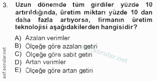 3. soru: Uzun dönemde tüm girdiler yüzde 10 artırıldığında, üretim miktarı yüzde 10 dan daha fazla artıyorsa, firmanın üretim…