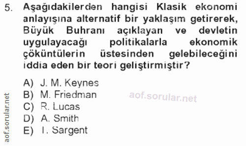 5. soru: Aşağıdakilerden hangisi Klasik ekonomi anlayışına alternatif bir yaklaşım getirerek, Büyük Buhranı açıklayan ve devle…