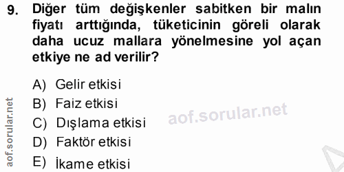 9. soru: Diğer tüm değişkenler sabitken bir malın fiyatı arttığında, tüketicinin göreli olarak daha ucuz mallara yönelmesine y…