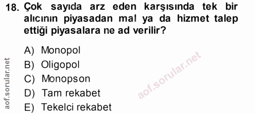 18. soru: Çok sayıda arz eden karşısında tek bir alıcının piyasadan mal ya da hizmet talep ettigi piyasalara ne ad verilir? A)…