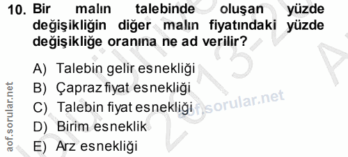 10. soru: Bir malın talebinde oluşan yüzde değişikliğin diğer malın fiyatındaki yüzde degişikliğe oranına ne ad verilir? A) Tal…