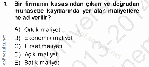 3. soru: Bir firmanın kasasından çıkan ve doğrudan muhasebe kayıtlarında yer alan maliyetlere ne ad verilir? A) Ortük maliyet…