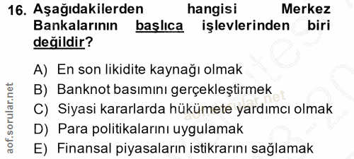 16. soru: Aşağıdakilerden hangisi Merkez Bankalarının baslica işlevlerinden biri değildir? A) En son likidite kaynağı olmak B)…