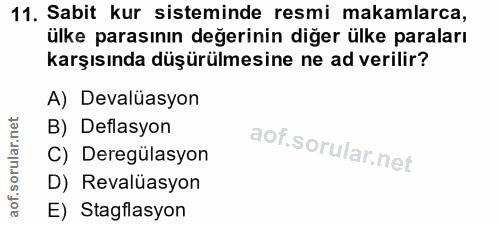 11. soru: Sabit kur sisteminde resmi makamlarca, ülke parasının değerinin diğer ülke paraları karşısında düşürülmesine ne ad ve…
