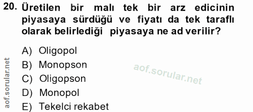 20. soru: Üretilen bir malı tek bir arz edicinin piyasaya sürdüğü ve fiyatı da tek taraflı olarak belirlediği piyasaya ne ad ve…