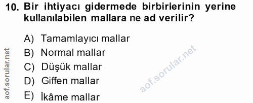 10. soru: Bir ihtiyacı gidermede birbirlerinin yerine kullanılabilen mallara ne ad verilir? A) Tamamlayıcı mallar B) Normal mal…