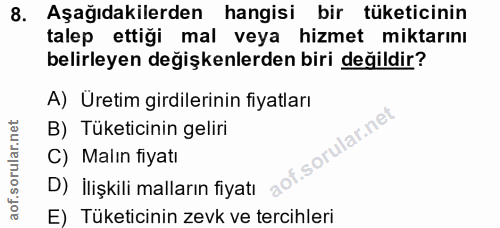 8. soru: Aşağıdakilerden hangisi bir tüketicinin talep • ettiği mal veya hizmet miktarını belirleyen değişkenlerden biri değil…