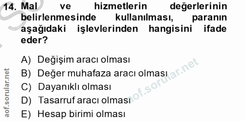 14. soru: Mal ve hizmetlerin değerlerinin belirlenmesinde kullanılması, paranın aşağıdaki işlevlerinden hangisini ifade eder? A…