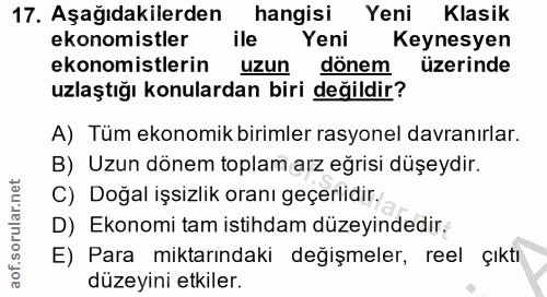 17. soru: Aşağıdakilerden hangisi Yeni Klasik ekonomistler ile Yeni Keynesyen ekonomistlerin uzun donem üzerinde uzlaştığı konu…