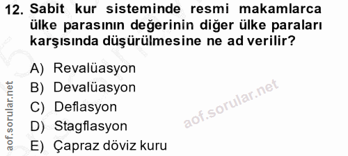 12. soru: Sabit kur sisteminde resmi makamlarca ülke parasının değerinin diğer ülke paraları karşısında düşürülmesine ne ad ver…