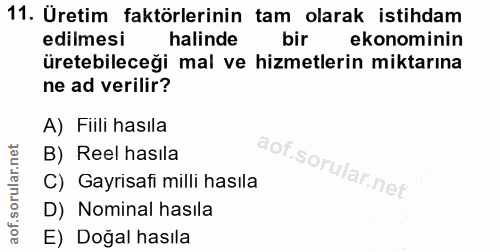11. soru: Üretim faktörlerinin tam olarak istihdam edilmesi halinde bir ekonominin üretebileceği mal ve hizmetlerin miktarına n…