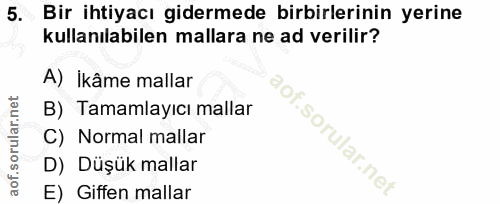 5. soru: Bir ihtiyacı gidermede birbirlerinin yerine kullanılabilen mallara ne ad verilir? A) İkâme mallar B) Tamamlayıcı mall…