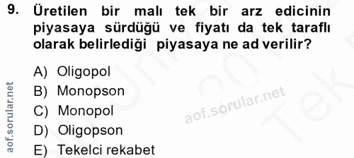 9. soru: Üretilen bir malı tek bir arz edicinin piyasaya sürdüğü ve fiyatı da tek taraflı olarak belirlediği piyasaya ne ad ve…