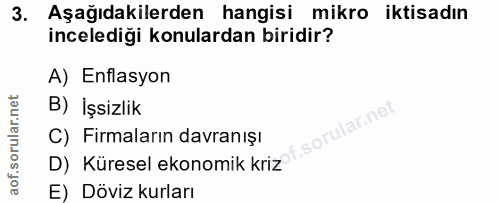 3. soru: Aşağıdakilerden hangisi mikro iktisadın incelediği konulardan biridir? A) Enflasyon B) İşsizlik C) Firmaların davranı…