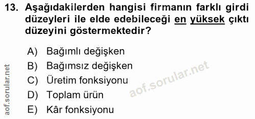 13. soru: Aşağıdakilerden hangisi firmanın farklı girdi düzeyleri ile elde edebileceği en yüksek çıktı düzeyini göstermektedir?…