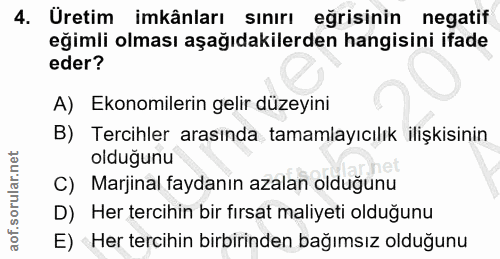 4. soru: Üretim imkânları sınırı eğrisinin negatif eğimli olması aşağıdakilerden hangisini ifade eder? A) Ekonomilerin gelir d…