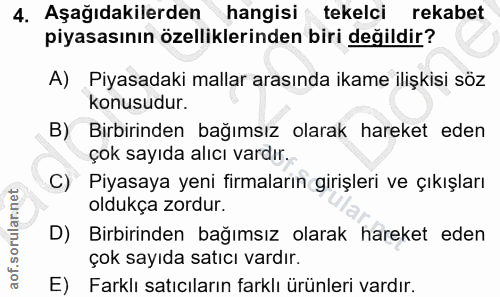 4. soru: Aşağıdakilerden hangisi tekelci rekabet piyasasının özelliklerinden biri değildir? A) Piyasadaki mallar arasında ikam…