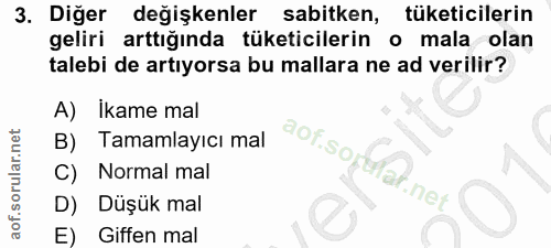 3. soru: Diğer değişkenler sabitken, tüketicilerin geliri arttığında tüketicilerin o mala olan talebi de artıyorsa bu mallara…