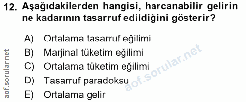 12. soru: Aşağıdakilerden hangisi, harcanabilir gelirin ne kadarının tasarruf edildiğini gösterir? A) Ortalama tasarruf eğilimi…
