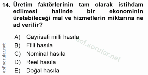 14. soru: Uretim faktörlerinin tam olarak istihdam edilmesi halinde bir ekonominin üretebileceği mal ve hizmetlerin miktarına n…