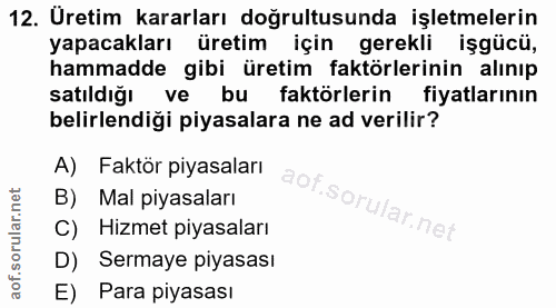 12. soru: Uretim kararları doğrultusunda işletmelerin yapacakları üretim için gerekli işgücü, hammadde gibi üretim faktörlerini…