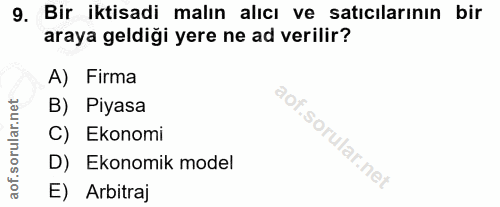 9. soru: Bir iktisadi malın alıcı ve satıcılarının bir araya geldiği yere ne ad verilir? A) Firma B) Piyasa C) Ekonomi D) Ekon…