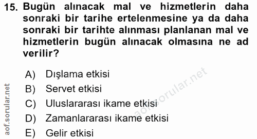 15. soru: Bugün alınacak mal ve hizmetlerin daha sonraki bir tarihe ertelenmesine ya da daha sonraki bir tarihte alınması planl…