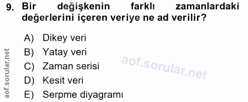 9. soru: Bir değişkenin farklı zamanlardaki değerlerini içeren veriye ne ad verilir? A) Dikey veri B) Yatay veri C) Zaman seri…