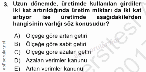 3. soru: Uzun dönemde, üretimde kullanılan girdiler iki kat artırıldığında üretim miktarı da iki kat artıyor ise üretimde aşağ…
