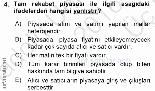 4. soru: Tam rekabet piyasası ile ilgili aşağıdaki ifadelerden hangisi yanlıştır? A) Piyasada alım ve satımı yapılan mallar he…