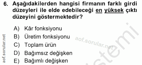 6. soru: Aşağıdakilerden hangisi firmanın farklı girdi düzeyleri ile elde edebileceği en yüksek çıktı düzeyini göstermektedir?…