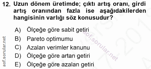 12. soru: Uzun dönem üretimde; çıktı artış oranı, girdi artış oranından fazla ise aşağıdakilerden hangisinin varlığı söz konusu…