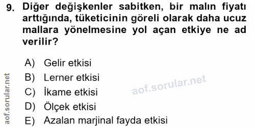 9. soru: Diğer değişkenler sabitken, bir malın fiyatı arttığında, tüketicinin göreli olarak daha ucuz mallara yönelmesine yol…