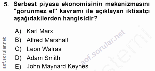 5. soru: Serbest piyasa ekonomisinin mekanizmasını "görünmez el" kavramı ile açıklayan iktisatçı aşağıdakilerden hangisidir? A…