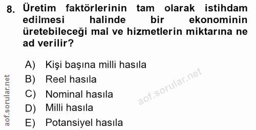 8. soru: Üretim faktörlerinin tam olarak istihdam edilmesi halinde bir ekonominin üretebileceği mal ve hizmetlerin miktarına n…