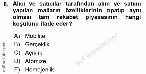 8. soru: Alıcı ve satıcılar tarafından alım ve satımı yapılan malların özelliklerinin tıpatıp aynı olması tam rekabet piyasası…