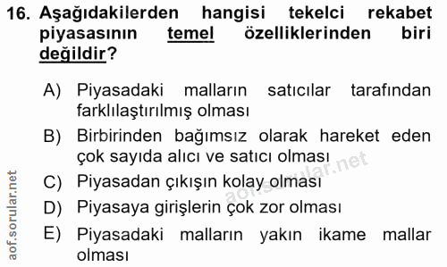 16. soru: Aşağıdakilerden hangisi tekelci rekabet piyasasının temel özelliklerinden biri değildir? A) Piyasadaki malların satıc…