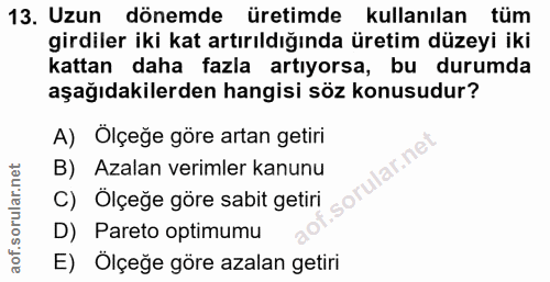 13. soru: Uzun dönemde üretimde kullanılan tüm girdiler iki kat artırıldığında üretim düzeyi iki kattan daha fazla artıyorsa, b…