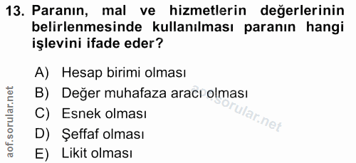 13. soru: Paranın, mal ve hizmetlerin değerlerinin belirlenmesinde kullanılması paranın hangi işlevini ifade eder? A) Hesap bir…