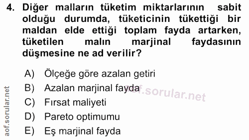 4. soru: Diğer malların tüketim miktarlarının sabit olduğu durumda, tüketicinin tükettiği bir maldan elde ettiği toplam fayda…