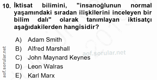 10. soru: iktisat bilimini, "insanoğlunun normal yaşamındaki sıradan ilişkilerini inceleyen bir bilim dalı" olarak tanımlayan -…