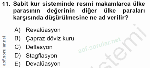 11. soru: Sabit kur sisteminde resmi makamlarca ülke parasının değerinin diğer ülke paraları karşısında düşürülmesine ne ad ver…