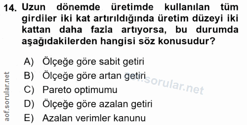 14. soru: Uzun dönemde üretimde kullanılan tüm girdiler iki kat artırıldığında üretim düzeyi iki kattan daha fazla artıyorsa, b…