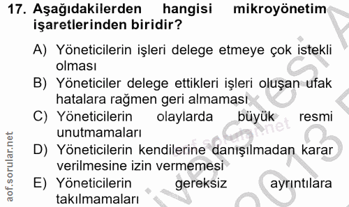 17. soru: Aşağıdakilerden hangisi mikroyönetim işaretlerinden biridir? A) Yöneticilerin işleri delege etmeye çok istekli olması…