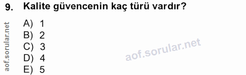 9. soru: Kalite güvencenin kaç türü vardır? A) 1 orular.net B) 2 C) 3 aof. D) 4 E) 5