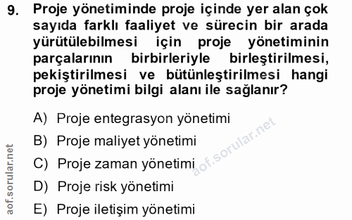 9. soru: Proje yönetiminde proje içinde yer alan çok sayıda farklı faaliyet ve sürecin bir arada yürütülebilmesi için proje yö…