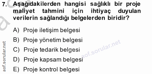 7. soru: Aşağıdakilerden hangisi sağlıklı bir proje maliyet tahmini için ihtiyaç duyulan verilerin sağlandığı belgelerden biri…